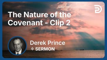 The Nature of the Covenant | Clip 2 | Derek Prince
