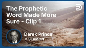 The Prophetic Word Made More Sure | Clip 1 | Derek Prince