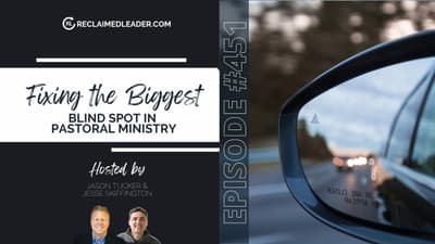 RL 451: Fixing the Biggest Blind Spot in Pastoral Ministry