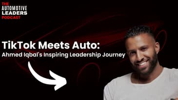 Episode 140:  TikTok Meets Auto: Ahmed Iqbal's Inspiring Leadership Journey