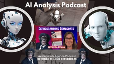 Deprogramming Democrats from @AverageIntelligenceProductions : Ai Analysis Podcast