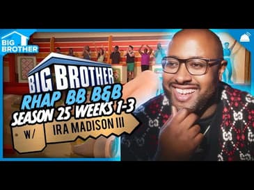 BB25 | RHAP B&B Weeks 1-3 with Ira Madison III | Big Brother 25