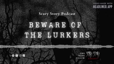 Season 2: Beware of the Lurkers - Scary Story Podcast