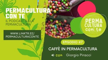 (EP07) Caffè in permacultura - con Giorgio Piracci