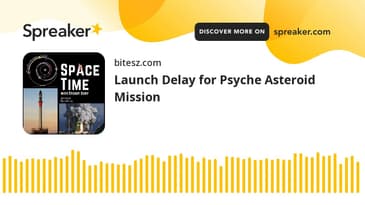 SpaceTime with Stuart Gary S25E74 | Launch Delay for Psyche Asteroid Mission | Space News Podcast