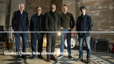 Episode 611: Norman Blake (of Teenage Fanclub)
