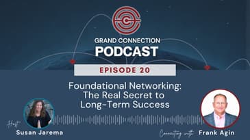 Foundational Networking: The Real Secret to Long-Term Success with Frank Agin Part 2 | 020