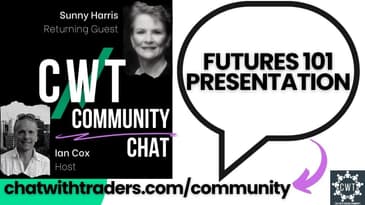 CWT Community Discussion on May 2 '23 - Futures 101 Presentation by SUNNY HARRIS