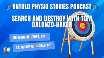 Untold Physio Stories Podcast - Search and Destroy with Tom Dalonzo Baker