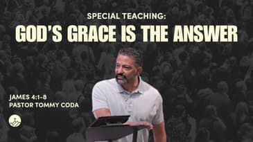 God’s Grace Is The Answer: James 4:1-8