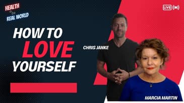 How To Love Yourself with Marcia Martin - Health in the Real World with Chris Janke