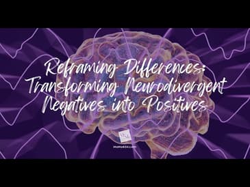 Reframing Differences: Turning Neurodivergent Negatives into Positives