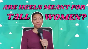 Is It A Problem When Tall Women Wear Heels? | The Complex Relationship Tall Women Have With Heels