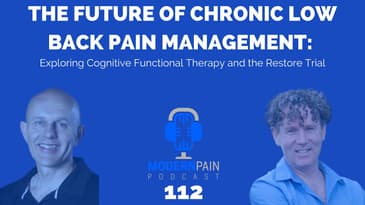 MPP 112: The Future of Chronic Low Back Pain Management: Exploring CFT and the Restore Trial
