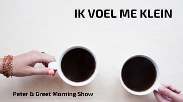 The Peter & Greet Morning Show EP27 | Ik voel me klein