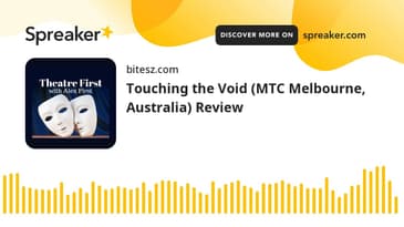 Touching the Void (MTC Melbourne, Australia) Review