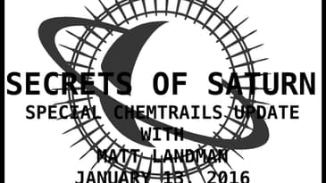 Secrets of Saturn - Special Chemtrails Update With Matt Landman - January 13, 2016