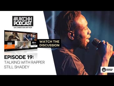 UKCHH PODCAST – EP19 – TALKING WITH RAPPER STILL SHADEY