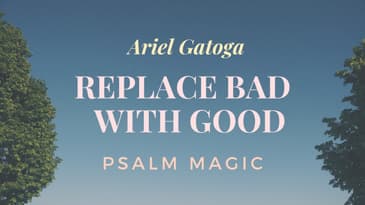 Psalm Magic: Psalm 119 HE -- REPLACE ALL BAD HABITS WITH GOOD!