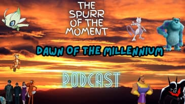 Spurr Of The Moment Podcast: Dawn Of The Millennium