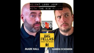 Weight Loss Journeys with the Big Fellas