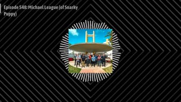 Episode 548: Michael League (of Snarky Puppy)