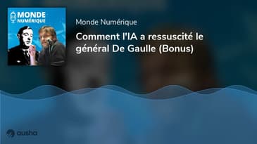 Comment l'IA a ressuscité le général De Gaulle (Bonus)
