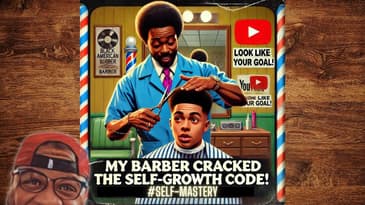 My Childhood Barber Cracked the Self-Growth Code! #selfgrowth #self-mastery