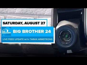 BB24 August 27 Live Feed Update | Big Brother 24