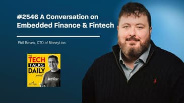 2546: Phill Rosen, CTO of MoneyLion on Embedded Finance & Fintech