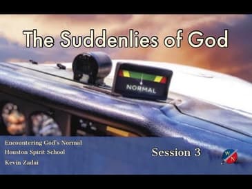 The Suddenlies of God -Kevin Zadai