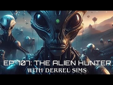 Ep. 107: The Alien Hunter with Derrel Sims