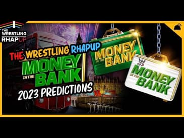 Wrestling RHAPUp | Money in the Bank 2023 Predictions