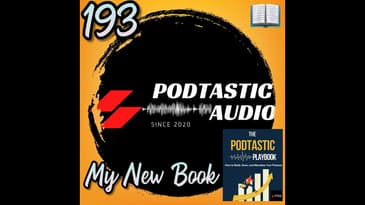 193 | The Podtastic Playbook: Grow, Build & Monetize Your Podcast Like a Pro