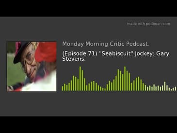 (Episode 71) "Seabiscuit" Jockey: Gary Stevens.