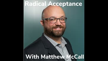 Radical Acceptance With Matthew McCall Vice President The Home for Little Wanderers