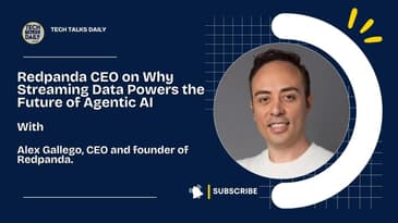 Redpanda CEO on Why Streaming Data Powers the Future of Agentic AI