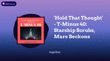 'Hold That Thought' - T-Minus 40: Starship Scrubs, Mars Beckons