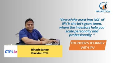 Bikash | Founder- CTPL | On his Journey with Inflection Point Ventures