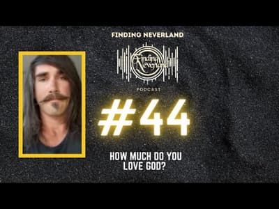 Finding Neverland Band Podcast: Episode #44 | How much do you love God?