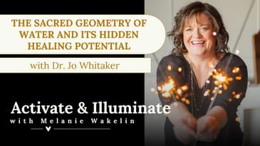 The Sacred Geometry of Water and its Hidden Potential with Dr. Jo Whitaker EP10