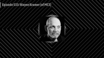 Episode 533: Wayne Kramer (of MC5)