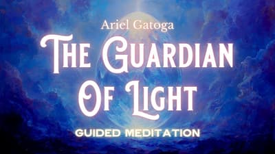 The Guardian of Light: Divine Protection For You (GUDIED MEDITATION)