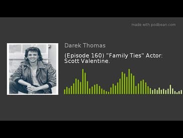 (Episode 160) "Family Ties" Actor: Scott Valentine.