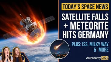 Satellite Down Today, Meteorite Strike in Germany & More Cosmic News