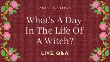 What's a Day in the Life of a Witch? (Live Q&A with Ariel Gatoga)