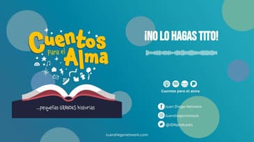Cuentos para el Alma - ¡No lo hagas tito! T1 Ep. 45