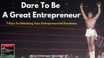 Black Entrepreneur Blueprint 487 - Jay Jones - Dare To Be A Great Entrepreneur