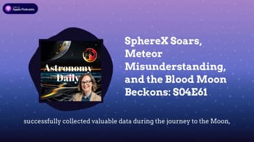 SphereX Soars, Meteor Misunderstanding, and the Blood Moon Beckons: S04E61