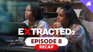 Extracted Season 2 Ep 8 Recap